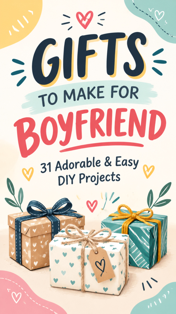 31 Cute DIY Birthday Gifts for Boyfriend Hell Love to Receive